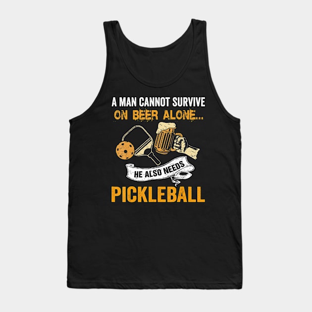 A Man Cannot Survive On Beer Alone He Also Needs Pickleball Tank Top by frostelsinger